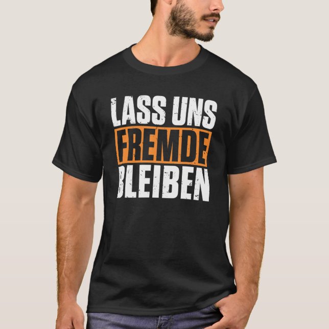T-shirt Restons plus étrangers humour noir (Devant)