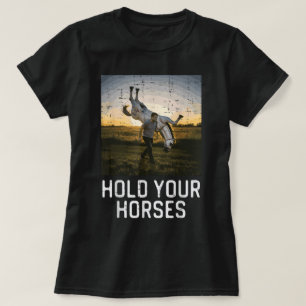 T-shirt Retenez Vos Chevaux Citation Drôle Mème Humour Hom