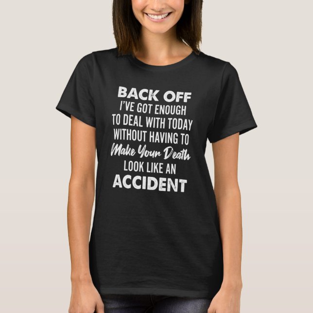 T-shirt Retire-toi, J'Ai Assez À Faire Avec Aujourd'Hui. (Devant)
