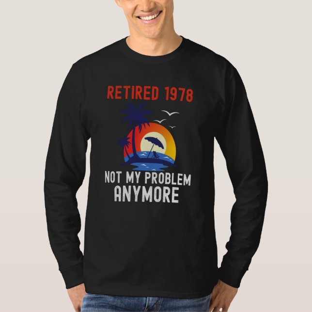 T-SHIRT RETIRED 1978 NOT MY PROBLEM ANYMORE RETRO  RETIREM (Devant)