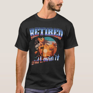 T-shirt retired and lovinittrending retirement quote retro