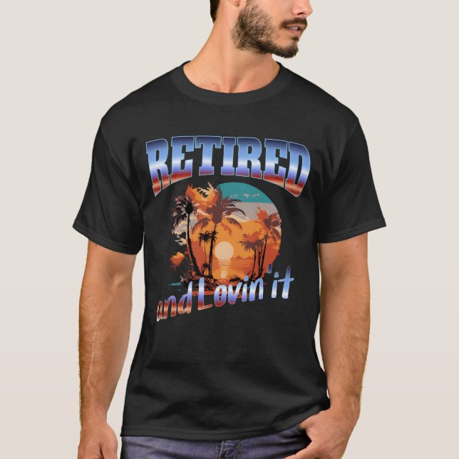 T-shirt retired and lovinittrending retirement quote retro (Devant)