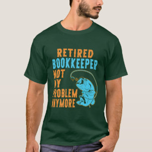 T-shirt Retired Bookkeeper Fishing Lover Retirement 