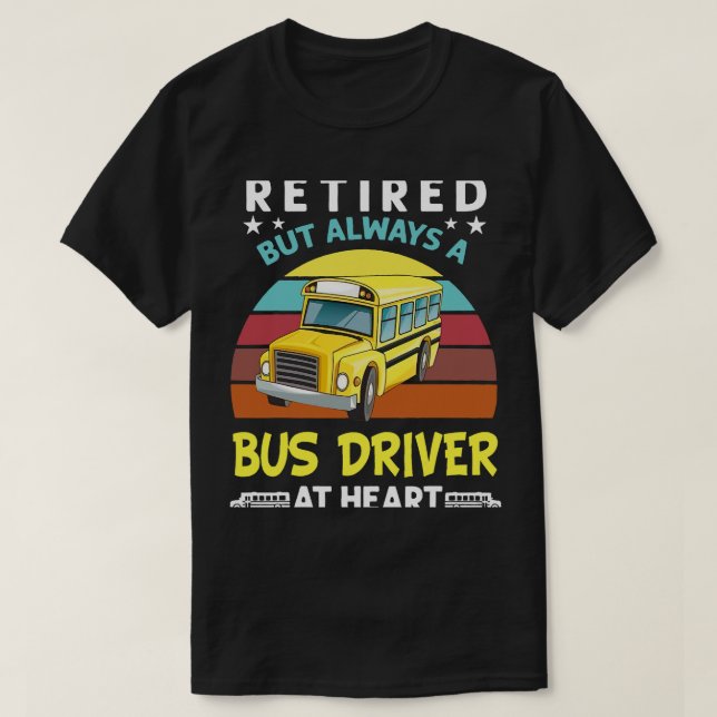 T-shirt Retired but always a bus driver at heart Funny Sch (Design devant)