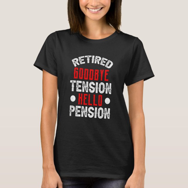 T-shirt Retired Goodbye Tension Hello Pension Firefighter  (Devant)