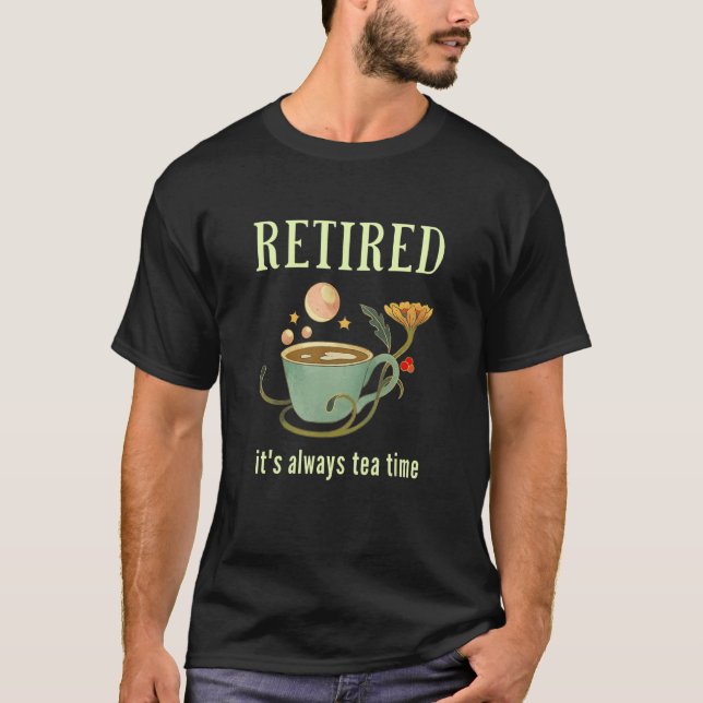 T-shirt Retired It's Always Tea Time 2 (Devant)