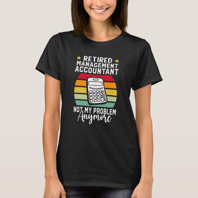 T-shirt Retired Management Accountant Not My Problem Anymo (Devant)