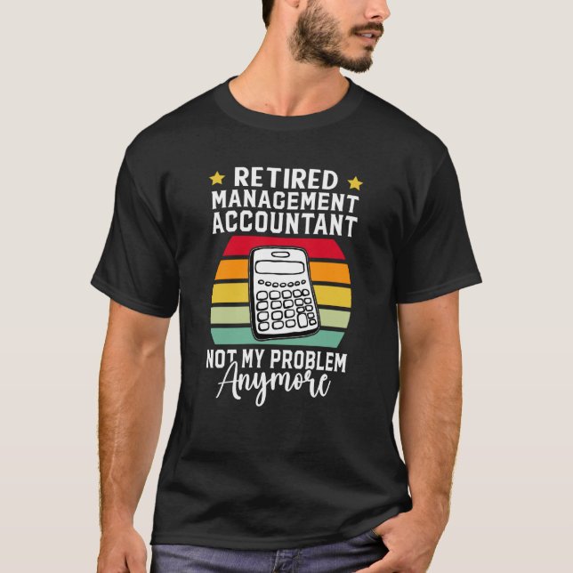 T-shirt Retired Management Accountant Not My Problem Anymo (Devant)