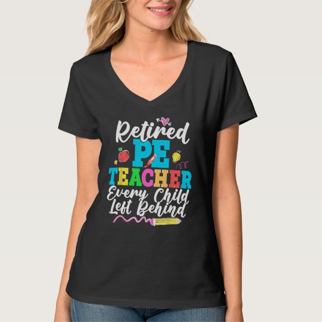 T-shirt Retired PE Teacher Every Child Left Behind Retirem (Devant)