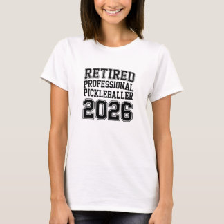 T-shirt Retired Professional Pickleballer 2026 - Gift