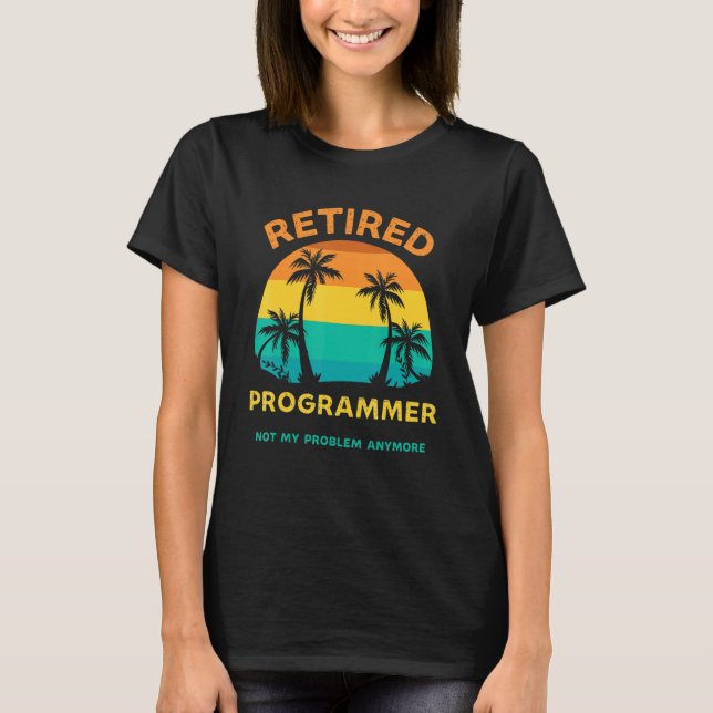T-shirt Retired Programmer Not My Problem Anymore Retro Re (Devant)