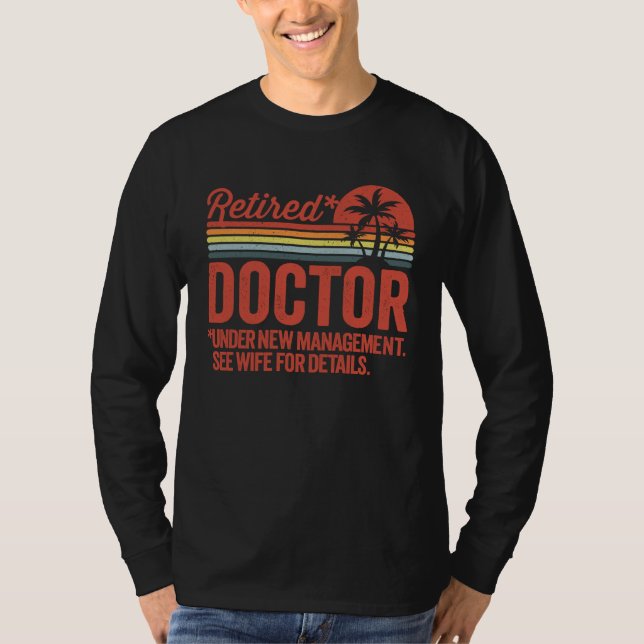 T-shirt Retired Under New Management Retirement  Doctor (Devant)