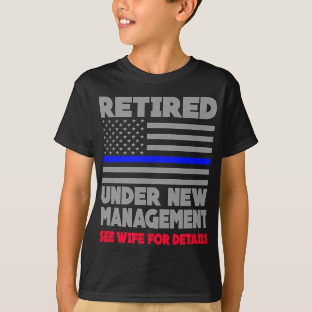 T-shirt Retired Under New Management Retirement Thin Blue  (Devant)