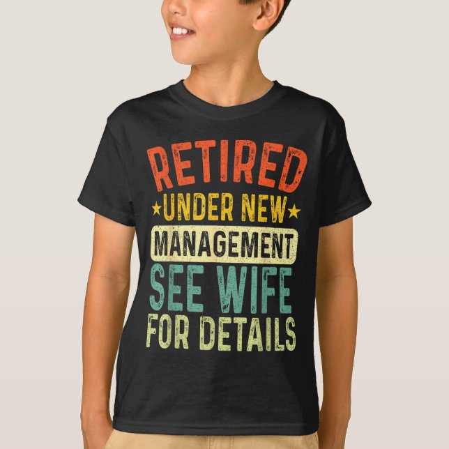 T-shirt Retired Under New Management See Wife For Details  (Devant)