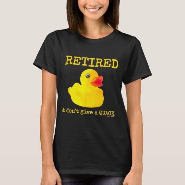 T-shirt Retirement Funny Retired I Don't Give A Quack Rubb (Devant)