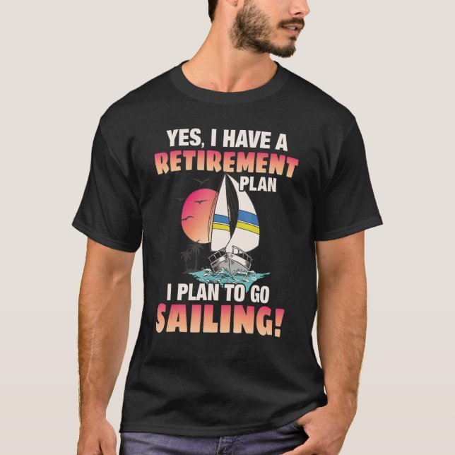 T-shirt Retirement Plan Go sailing (Devant)