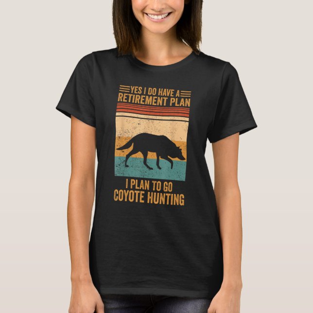 T-shirt Retirement Plan To Go Coyote Hunting Coyote Hunter (Devant)