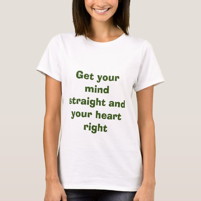 T-SHIRT RETIREZ VOTRE ESPRIT DROIT ET VOTRE COEUR DROIT (Devant)