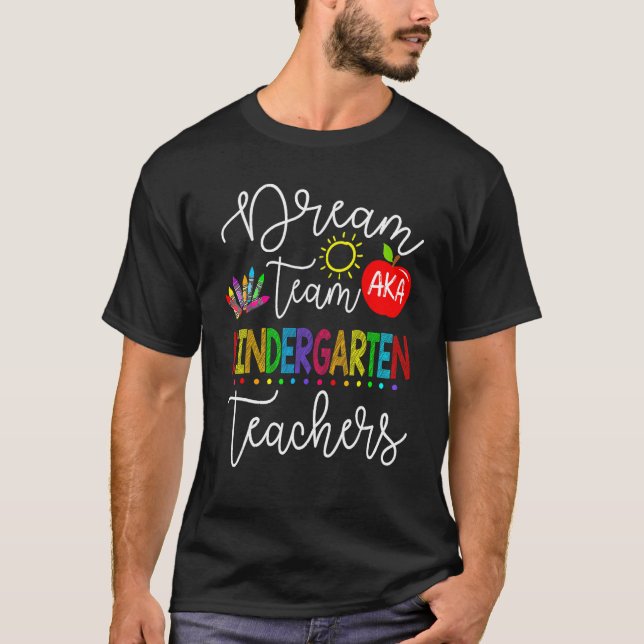 T-shirt Retour À L'École Dream Team AKA Kindergarten Teach (Devant)