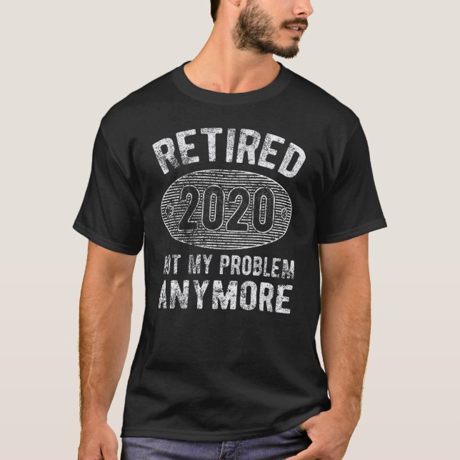 T-shirt Retraité 2020 Plus Mon Problème Retraite (Devant)