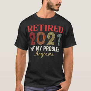 T-shirt Retraité 2021 Plus mon problème drôle rétro gi