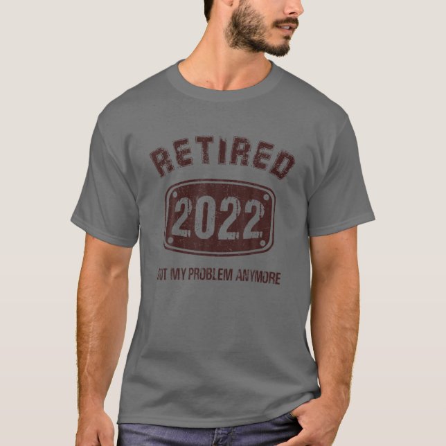 T-shirt Retraite 2022 Cadeaux, Retraité 2022 Pas mon probl (Devant)
