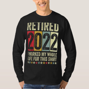 T-shirt Retraité 2022 J'Ai Travaillé Toute Ma Vie Pour Cel