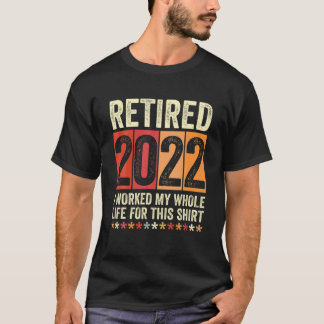 T-shirt Retraité 2022 J'Ai Travaillé Toute Ma Vie Pour Cel