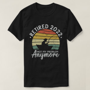 T-shirt Retraité 2022 Pas Mon Problème Plus Drôle Pêch