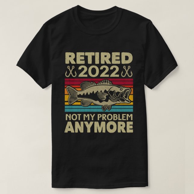 T-shirt Retraité 2022 Pas Mon Problème Plus Drôle Pêche  (Design devant)
