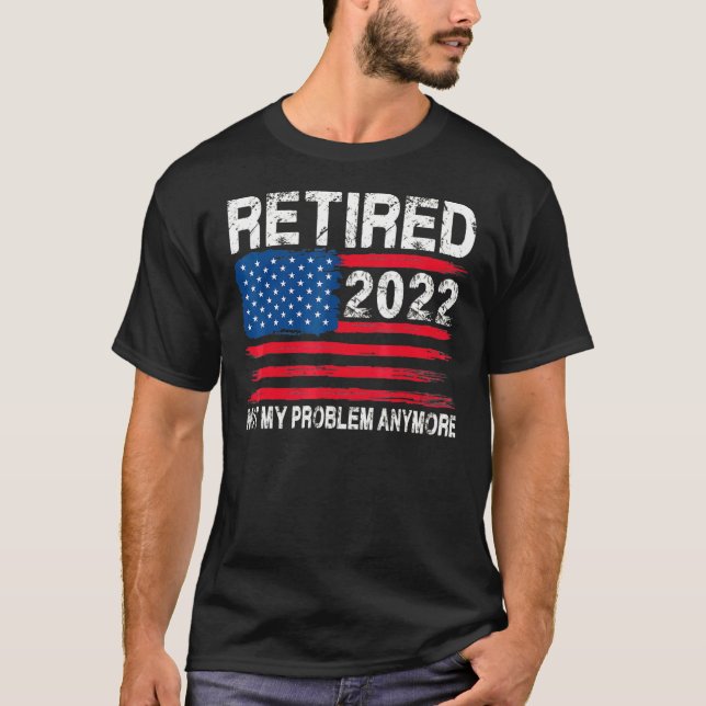 T-shirt Retraité 2022 Pas mon problème Plus Retraite Gif (Devant)