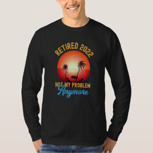 T-shirt Retraité 2022 Pas mon problème Plus Vintage Retir