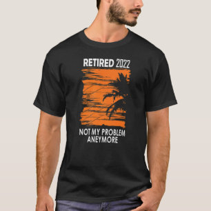 T-shirt Retraité 2022 Pas mon problème Plus Vintage Retrai