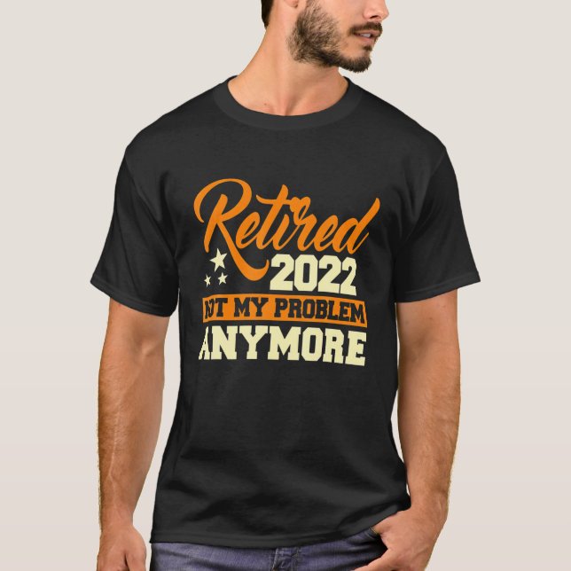 T-shirt Retraité 2022 Plus de problème - Retraite G (Devant)