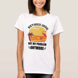 T-shirt Retraité 2022 Plus Mon Problème Drôle Retraite