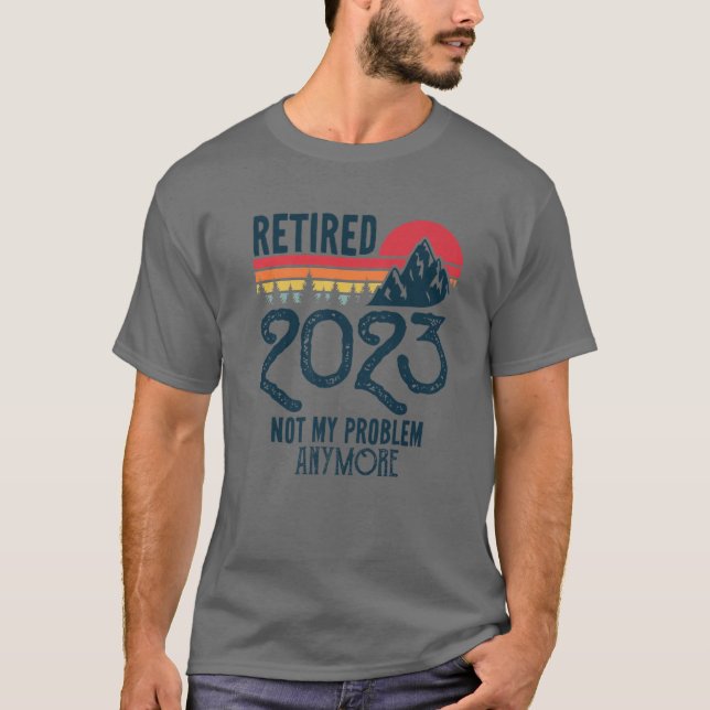 T-shirt Retraité 2023 Pas Mon Problème Plus Drôle Retraité (Devant)