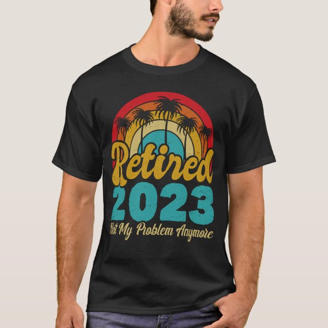T-shirt Retraité 2023 Pas mon problème Plus Retraite (Devant)