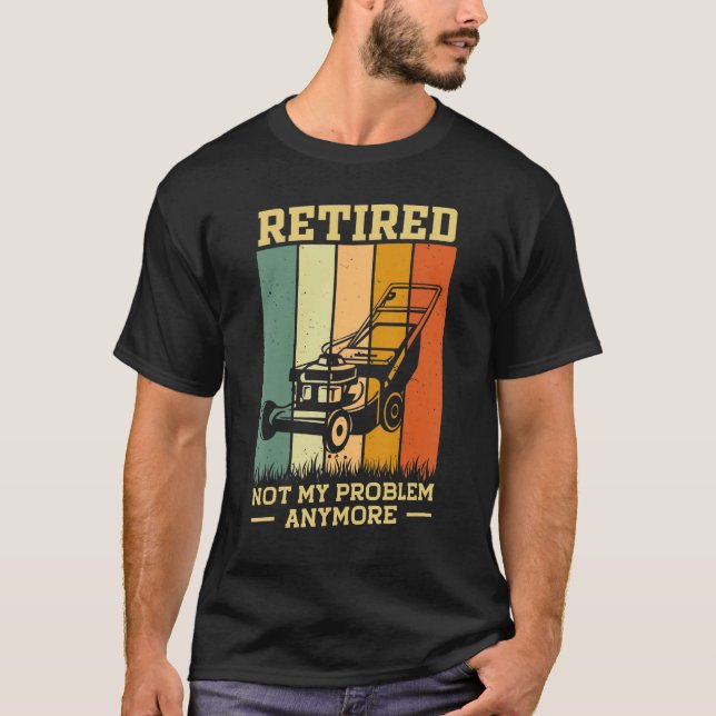 T-shirt Retraité 2023 Pas mon problème Retraite Gardening  (Devant)