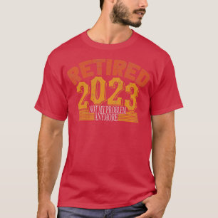 T-shirt Retraité 2023 Plus de problème 2