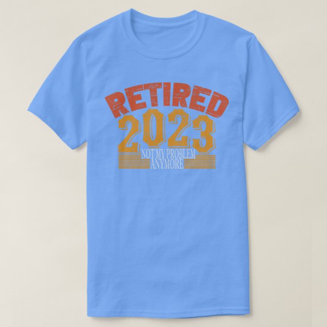 T-shirt Retraité 2023 Plus de problème 2 (Design devant)