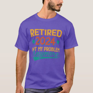 T-shirt Retraité 2024 Pas mon problème Cadeaux de retraite