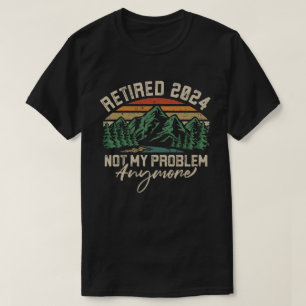 T-shirt Retraité 2024 Pas mon problème Plus Retraite