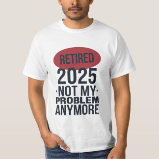 T-shirt retraité 2025 plus mon problème
