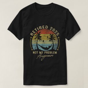 T-shirt Retraité 2025 Plus Mon Problème Cadeau Hommes Femm