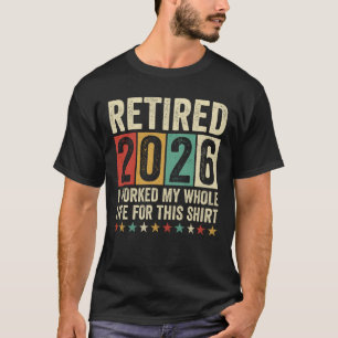 T-shirt Retraité 2026 J'ai Travaillé Toute Ma Vie Pour Cel