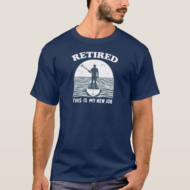 T-shirt Retraité Ceci Est Mon Nouveau Travail Standup Padd (Devant)