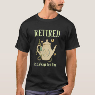 T-shirt Retraité C'est Toujours l'Heure du Thé 1
