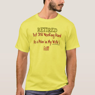 T-shirt RETRAITÉ "Douleur dans le cul des femmes!"~~ Drôle