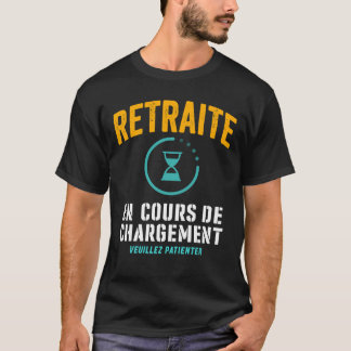 T-shirt Retraite en Cours De Chargement Drôle Retraité