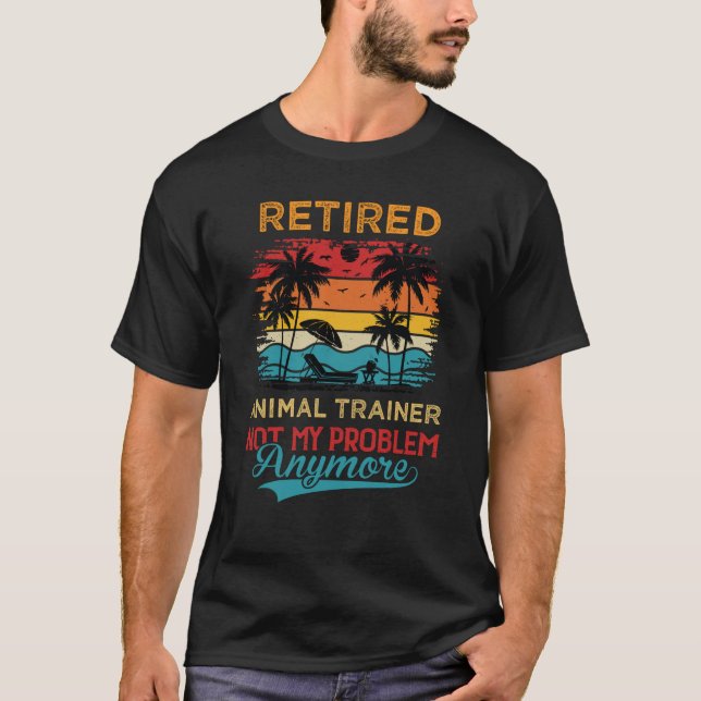 T-shirt Retraité Entraîneur Animal Pas Mon Problème Plus R (Devant)